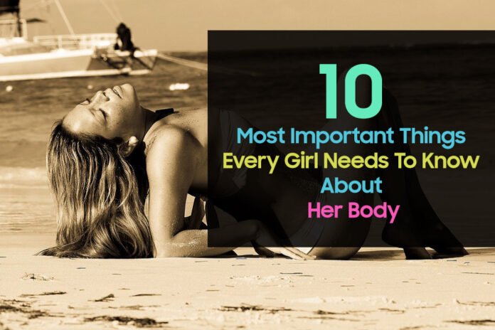 Things Every Girl Needs To Know About Her Body
