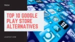 Google Play Store Alternatives