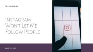 Instagram Won’t Let Me Follow People