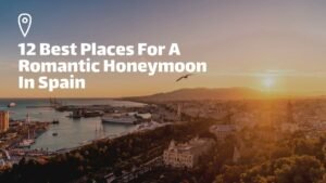 spain honeymoon spain honeymoon