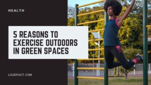 Reasons to Exercise Outdoors In Green Spaces