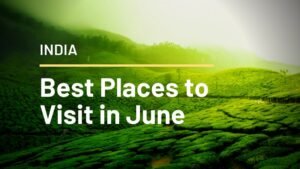 Best Places to Visit in June