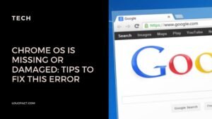 Chrome OS Is Missing or Damaged Tips to Fix This Error