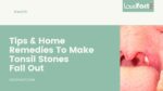 How To Make Tonsil Stones Fall Out