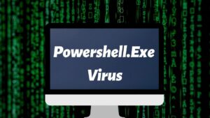 What is Powershell.Exe Virus What is Powershell.Exe Virus