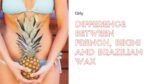 Difference Between French, Bikini And Brazilian Wax