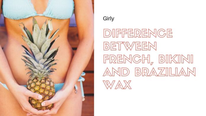Difference Between French, Bikini And Brazilian Wax
