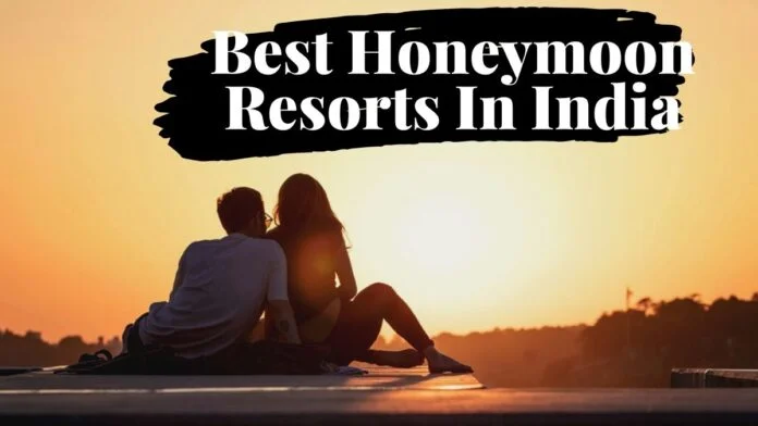 best honeymoon resorts in india