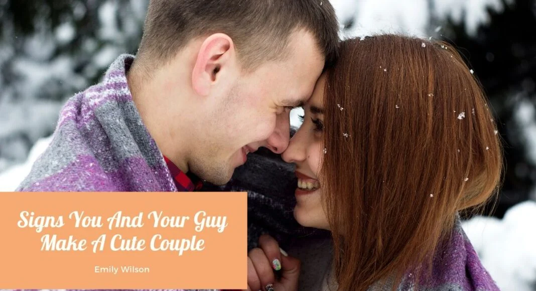 signs you and your guy make a cute couple