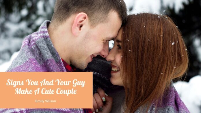 signs you and your guy make a cute couple signs you and your guy make a cute couple