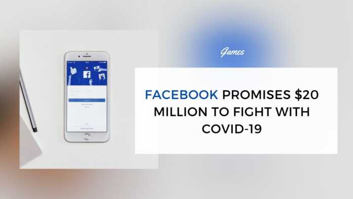 Facebook Promises $20 Million To Fight With COVID-19