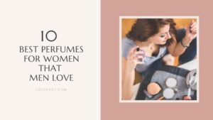 best perfumes for women that men love best perfumes for women that men love