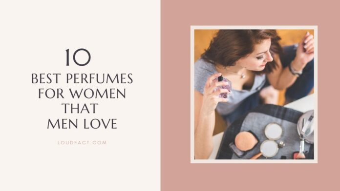 best perfumes for women that men love