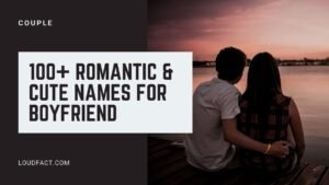 cute names for boyfriend cute names for boyfriend