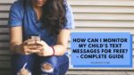 how can i monitor my childs text messages for free
