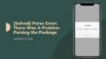 there was a problem parsing the package