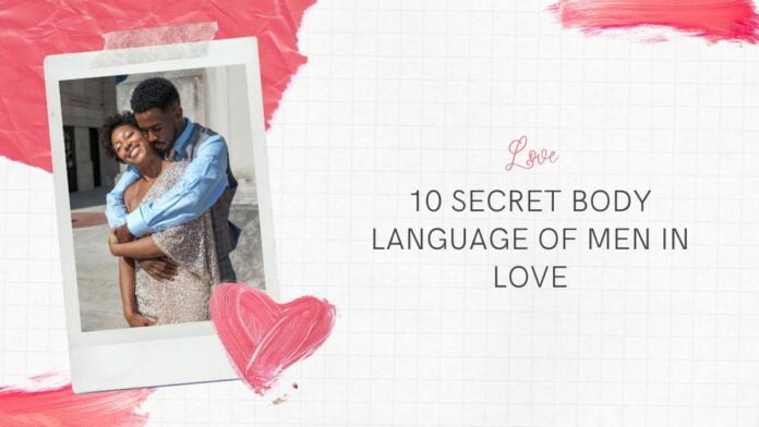 body language of men in love body language of men in love