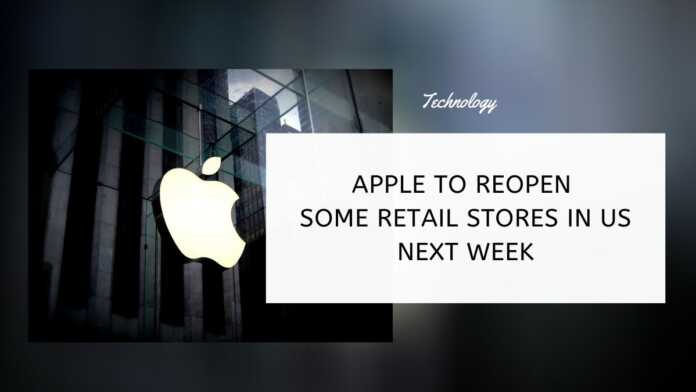 Apple To Reopen Some Retail Stores In US Next Week