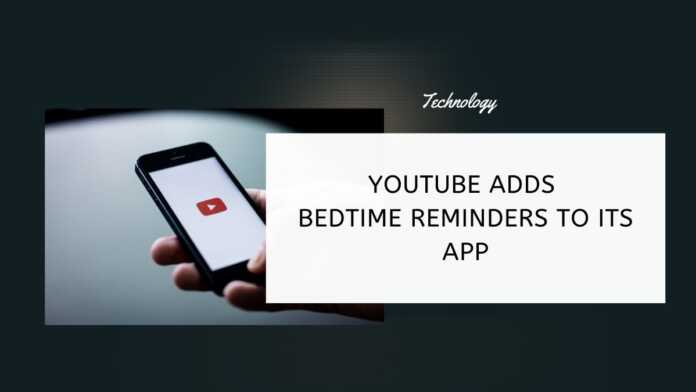 YouTube Adds Bedtime Reminders To Its App