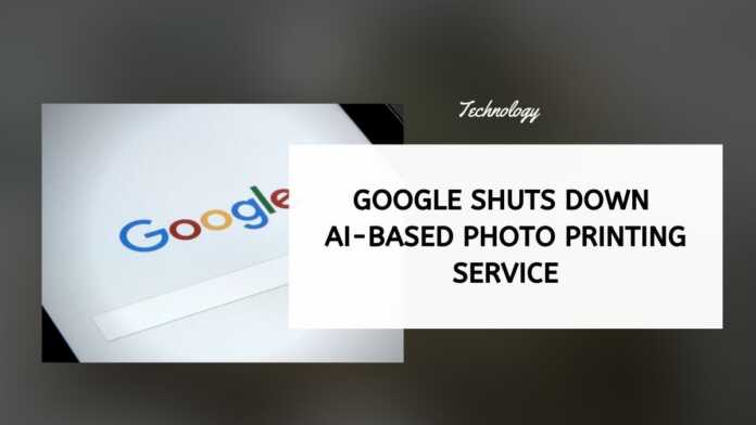 Google Shuts Down AI-Based Photo Printing Service