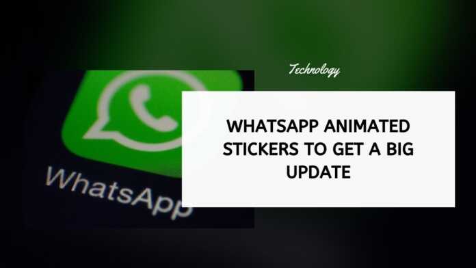 WhatsApp Animated Stickers To Get A Big Update