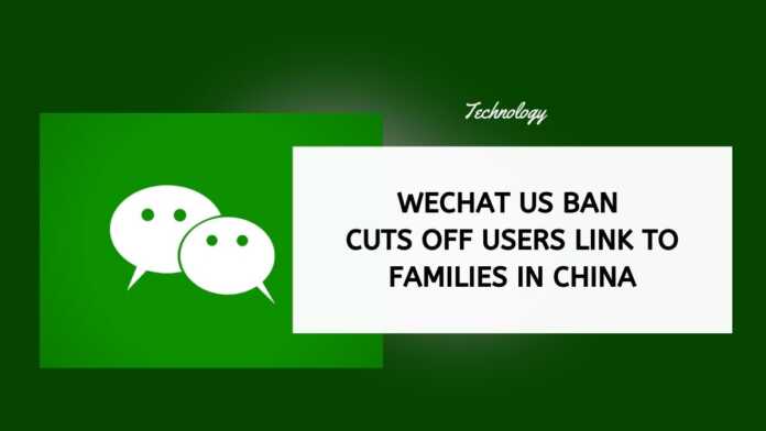 WeChat US Ban Cuts Off Users Link To Families In China