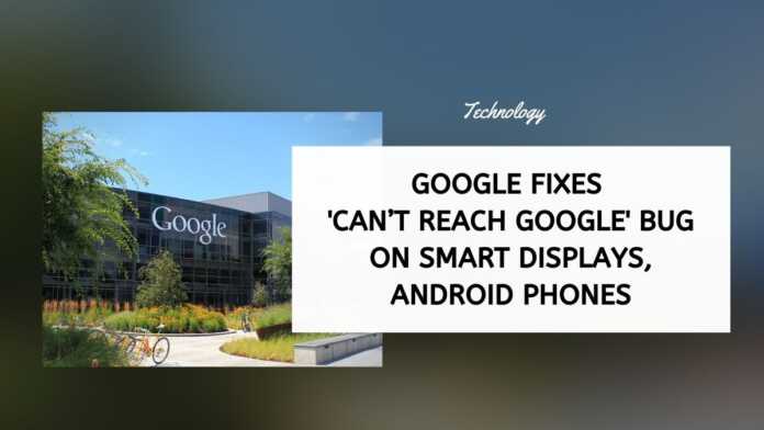 Google Fixes 'Can’t Reach Google' Bug On Smart Displays, Android Phones