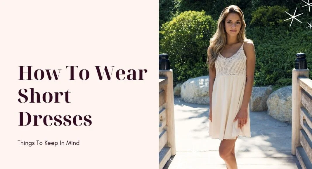 How To Wear Short Dresses