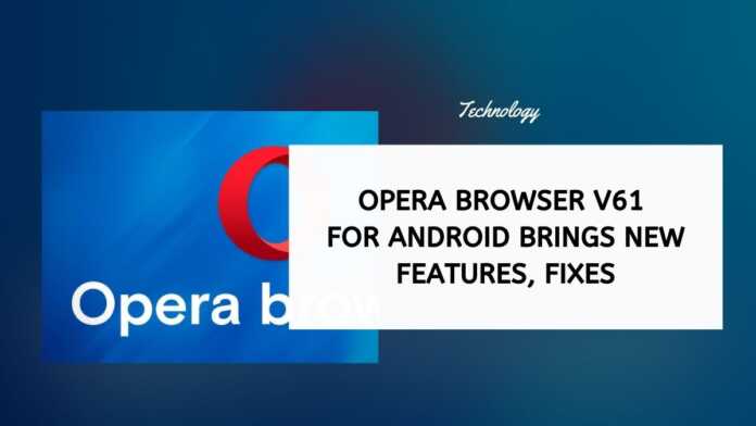 Opera Browser v61 For Android Brings New Features, Fixes