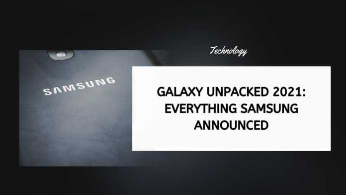 Galaxy Unpacked 2021 Everything Samsung Announced