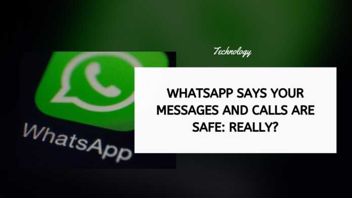 WhatsApp Says Your Messages And Calls Are Safe Really