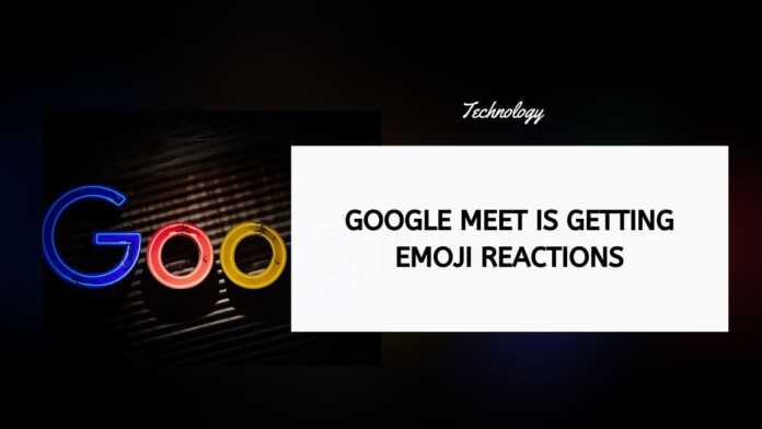 Google Meet Is Getting Emoji Reactions