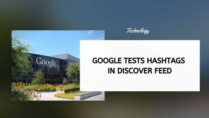 Google Tests Hashtags In Discover Feed
