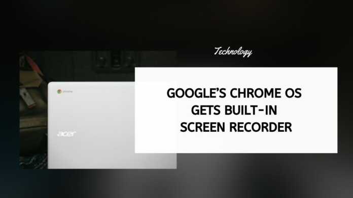 Google’s Chrome OS Gets Built-in Screen Recorder