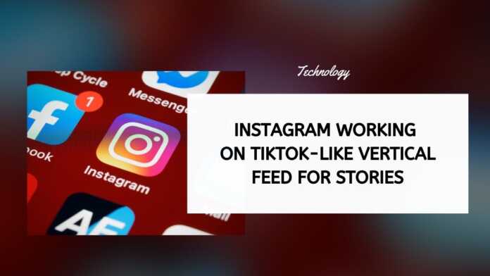 Instagram Working On TikTok-Like Vertical Feed For Stories