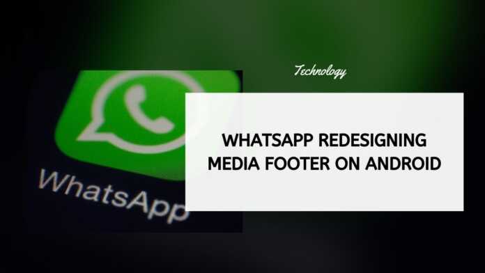 WhatsApp Redesigning Media Footer On Android