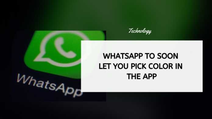 WhatsApp To Soon Let You Pick Color In The App
