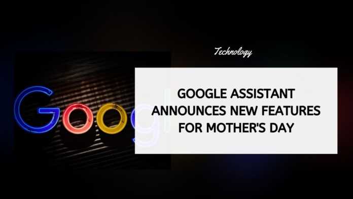 Google Assistant Announces New Features For Mother's Day