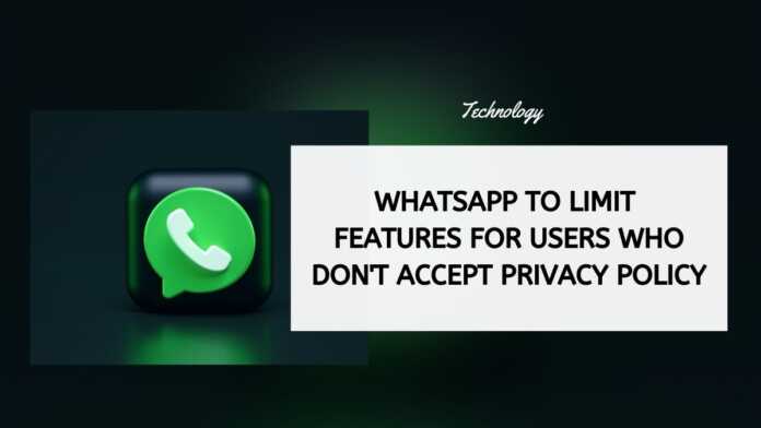 WhatsApp To Limit Features For Users Who Don't Accept Privacy Policy