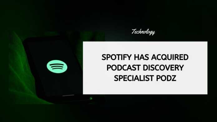 Spotify Has Acquired Podcast Discovery Specialist Podz