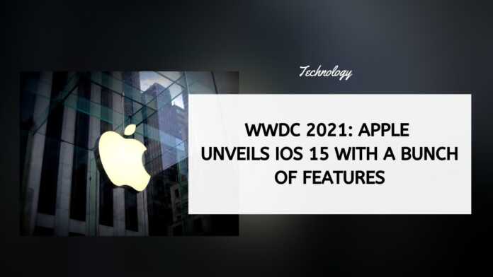 WWDC 2021 Apple Unveils iOS 15 With A Bunch Of Features