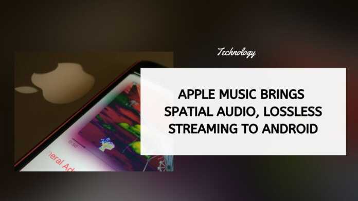 Apple Music Brings Spatial Audio, Lossless Streaming To Android