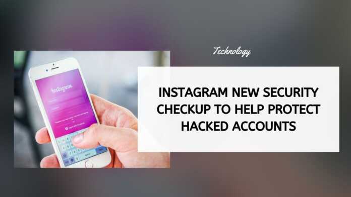 Instagram New Security Checkup To Help Protect Hacked Accounts