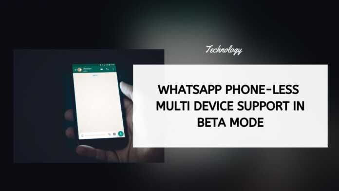 WhatsApp Phone-Less Multi Device Support In Beta Mode