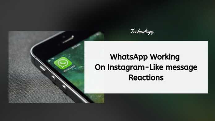 WhatsApp Working On Instagram-Like message Reactions