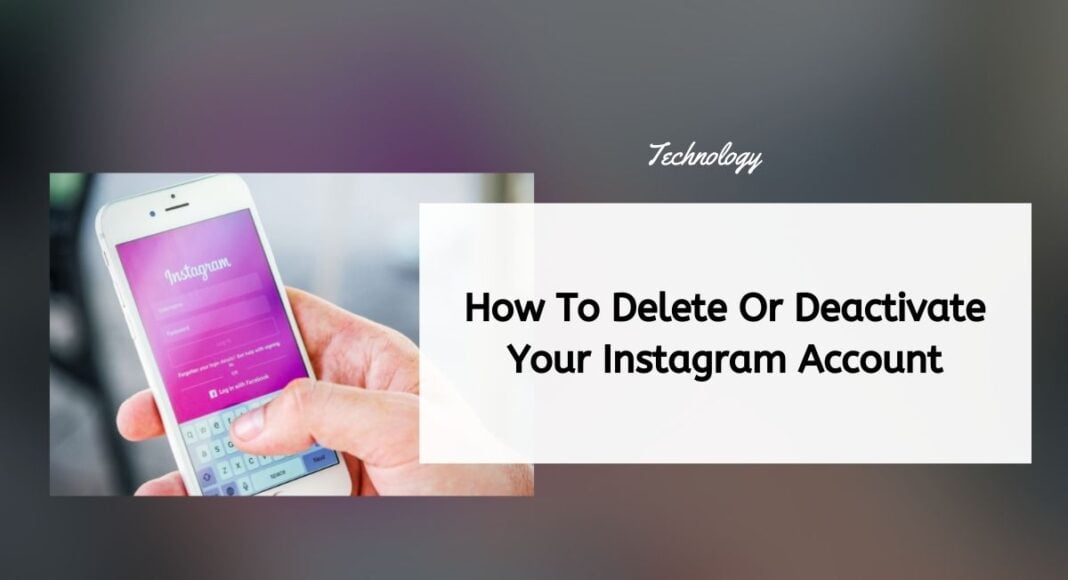 How To Delete Or Deactivate Your Instagram Account