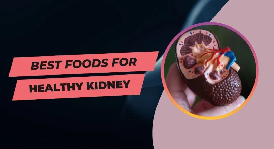 foods to keep your kidneys healthy