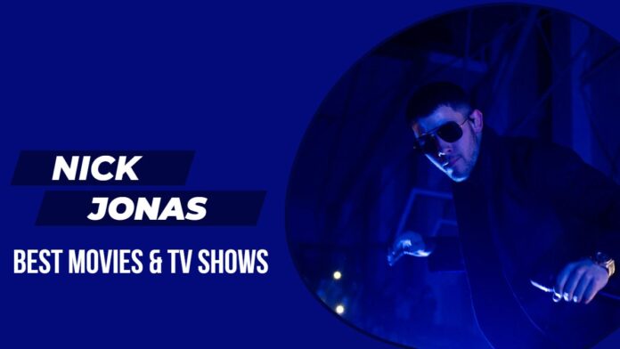 Best Nick Jonas Movies And TV Shows Best Nick Jonas Movies And TV Shows