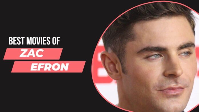 Best Zac Efron Movies Best Zac Efron Movies