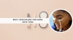 Best Concealers for Dark Skin